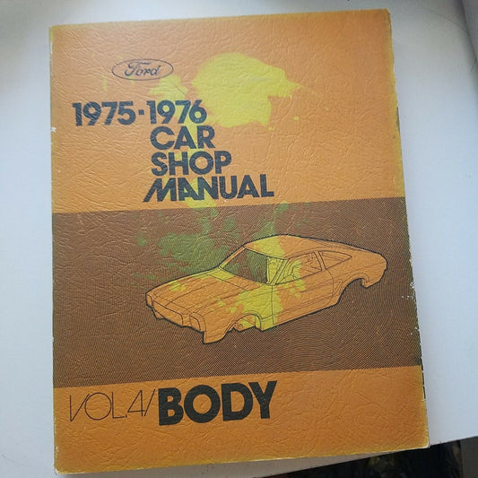 1975 - 1976  Ford Motor Company Body  Car Shop Manual Vol 4 Body 1975