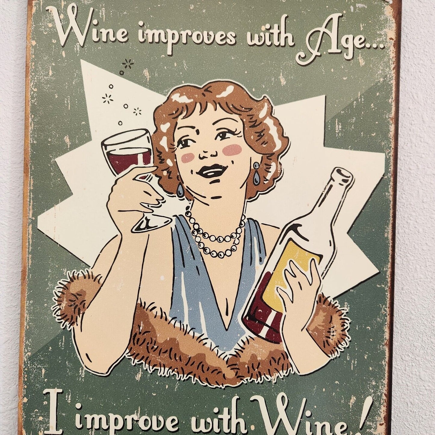 Metal Wine Signs says "Wine Improves with Age I Improve with Wine"  16" x 12 1/2